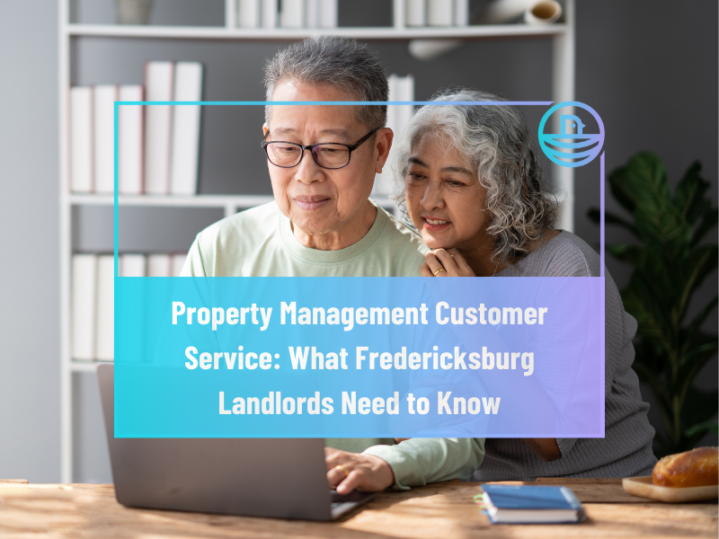 Property Management Customer Service: What Fredericksburg Landlords Need to Know